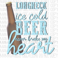 Longneck Beer Never Broke My Heart Digital Design
