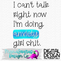 Doing Anxiety Girl Sh*t Digital Design