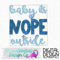Baby It’s NOPE Outside Digital Design