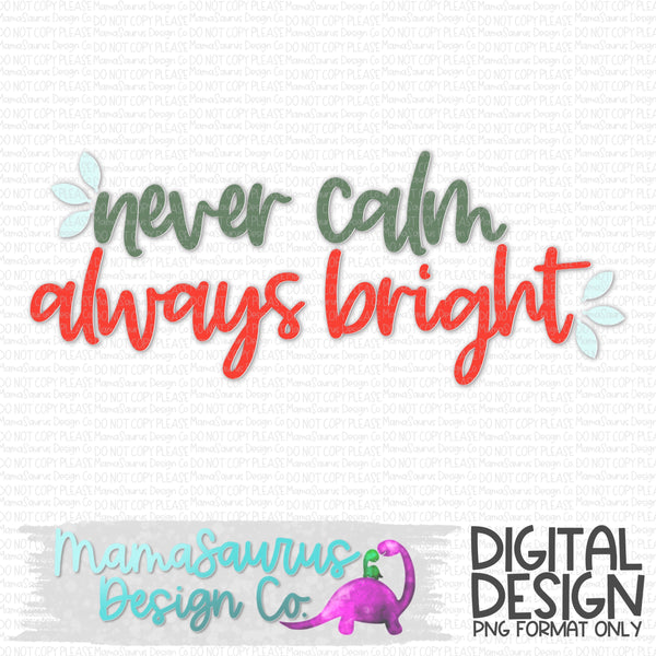 Never Calm Always Bright Digital Design