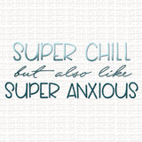 Super Chill, Super Anxious Digital Design