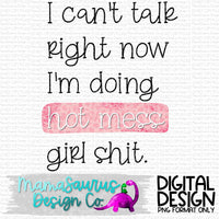 Doing Hot Mess Girl Sh*t Digital Design