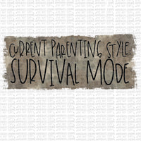 Current Parent Style: Survival Mode Digital Design