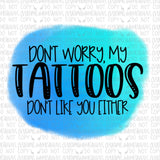 Tattoos Don’t Like You Either Digital Design