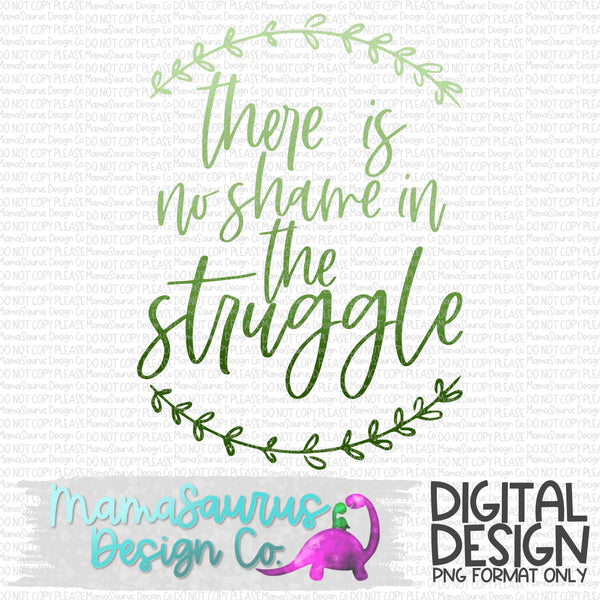 No Shame in the Struggle Digital Design